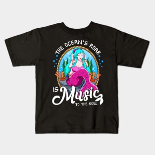 Cute The Ocean's Roar Is Music To The Soul Mermaid Kids T-Shirt